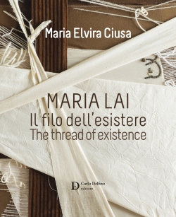 Maria Lai - Maria Elvira Ciusa, Carlo Delfino editore & C. (2017)